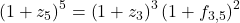  \left( 1 + z_{5} \right)^{5} = \left( 1 + z_{3} \right)^{3}\left( 1 + f_{3,5} \right)^{2} 