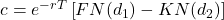  c = e^{-rT}\left[F N(d_1) - K N(d_2)\right] 