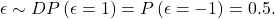  \epsilon\sim D\∶P\left(\epsilon=1\right)=P\left(\epsilon=-1\right)=0.5. 