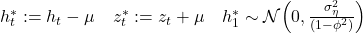 h_t^* := h_t - \mu \quad z_t^* := z_t + \mu \quad h_1^* \sim \mathcal{N}\!\left(0, \frac{\sigma_\eta^2}{(1 - \phi^2)}\right)