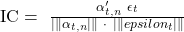  \text{IC}\∶=\ \frac{\alpha_{t,n}^{\prime}\ \epsilon_{t}}{|\|\alpha_{t,n}|\|\ \cdot\ |\|epsilon_{t}|\|} 