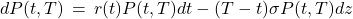 dP(t,T)\, = \, r(t)P(t,T)dt - (T - t)\sigma P(t,T)dz