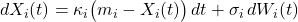 \displaystyle dX_i(t) = \kappa_i \big(m_i - X_i(t)\big)\,dt + \sigma_i\, dW_i(t)