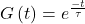  G\left(t\right)=e^\frac{-t}{\tau} 