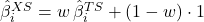 \hat{\beta}^{XS}_{i} = w\,\hat{\beta}^{TS}_{i} + (1-w)\cdot 1 