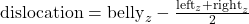  \mathrm{dislocation} = \mathrm{belly}_z - \frac{\mathrm{left}_z + \mathrm{right}_z}{2} 