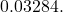 0.03284.