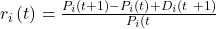  r_i\left(t\right)=\frac{P_i\left(t+1\right)-P_i\left(t\right)+D_i\left(t\ +1\right)}{P_i\left(t\right} 