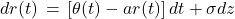 dr(t)\, = \,\left\lbrack \theta(t) - ar(t) \right\rbrack dt + \sigma dz