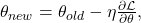  \theta_{new} = \theta_{old} - \eta\frac{\partial\mathcal{L}}{\partial\theta}, 