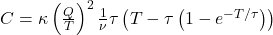  C=\kappa\left(\frac{Q}{T}\right)^2\frac{1}{\nu}\thinsp\tau\left(T-\tau\left(1-e^{-T/\tau}\right)\right) 