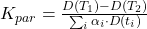  K_{par} = \frac{D(T_1) - D(T_2)}{\sum_{i} \alpha_i \cdot D(t_i)} 