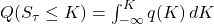  Q(S_{\tau} \leq K) = \int_{-\infty}^{K} q(K) \, dK 