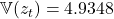  \displaystyle \mathbb{V}(z_t) = 4.9348 