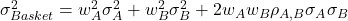  \sigma_{Basket}^2=w_A^2\sigma_A^2+w_B^2\sigma_B^2+2w_Aw_B\rho_{A,B}\sigma_A\sigma_B 