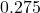  0.275 