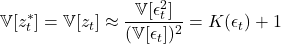  \displaystyle \mathbb{V}[z_t^*] = \mathbb{V}[z_t] \approx \frac{\mathbb{V}[\epsilon_t^2]}{(\mathbb{V}[\epsilon_t])^2} = K(\epsilon_t) + 1 