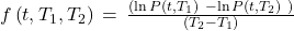 f\left( t,T_{1},T_{2} \right)\, = \,\frac{\left( \ln P\left( t,T_{1} \right)\  - \ln P\left( t,T_{2} \right)\  \right)}{\left( T_{2} - T_{1} \right)}