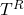  T^{R} 