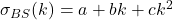  \sigma_{BS}(k) = a + bk + ck^2 