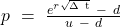  p\ =\ \frac{e^{r\sqrt{\mathrm{\Delta\ t}}}\ -\ d}{u\ -\ d} 