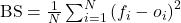  \mathrm{\mathrm{BS}}=\frac{1}{N}\sum_{i=1}^{N}\left(f_i-o_i\right)^2 