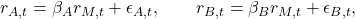 r_{A,t} = \beta_{A}r_{M,t} + \epsilon_{A,t},\quad\quad r_{B,t} = \beta_{B}r_{M,t} + \epsilon_{B,t},