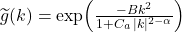 \widetilde{g}(k) = \exp\!\left( \frac{- B k^{2}}{1 + C_{a}\, |k|^{2 - \alpha}} \right)