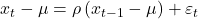  x_{t} - \mu = \rho\left( x_{t - 1} - \mu \right) + \varepsilon_{t} 