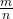  \frac{m}{n} 