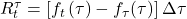  R_{t}^{\tau} = \left\lbrack f_{t}\left( \tau \right) - f_{\tau}(\tau) \right\rbrack\Delta\tau 