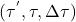  (\tau^{'},\tau,\Delta\tau) 