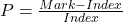 P = \frac{Mark - Index}{Index}