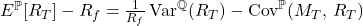 E^{\mathbb{P}}\!\left[R_{T}\right] - R_{f} = \frac{1}{R_{f}}\,\mathrm{Var}^{\mathbb{Q}}\!\left(R_{T}\right) - \mathrm{Cov}^{\mathbb{P}}\!\left(M_{T},\,R_{T}\right)