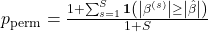 p_{\text{perm}} = \frac{1 + \sum_{s=1}^{S} \mathbf{1}\left(\left|\beta^{(s)}\right| \geq \left|\hat{\beta}\right|\right)}{1 + S}
