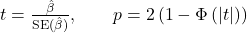 t = \frac{\hat{\beta}}{\text{SE}(\hat{\beta})}, \qquad p = 2\left(1 - \Phi\left(|t|\right)\right)