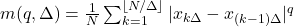 m(q, \Delta) = \frac{1}{N} \sum_{k=1}^{\lfloor N/\Delta \rfloor} |x_{k\Delta} - x_{(k-1)\Delta}|^q 