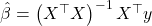 \hat{\beta} = \left(X^{\top}X\right)^{-1} X^{\top} y
