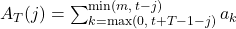 A_{T}(j) = \sum_{k = \max(0,\, t + T - 1 - j)}^{\min(m,\, t - j)} a_{k}