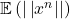  \mathbb{E}\left(|\left|x^n|\right|\right) 