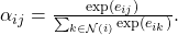  \alpha_{ij} = \frac{\exp\left( e_{ij} \right)}{\sum_{k\mathcal{\in N}(i)}^{}\exp\left( e_{ik} \right)}. 