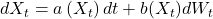  dX_{t} = a\left( X_{t} \right)dt + b(X_{t})dW_{t} 
