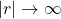 |r| \rightarrow \infty