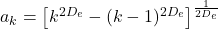a_{k} = \left\lbrack k^{2D_{e}} - (k - 1)^{2D_{e}} \right\rbrack^{\frac{1}{2D_{e}}}
