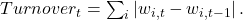  Turnover_{t} = \sum_{i}^{}\left| w_{i,t} - w_{i,t - 1} \right|. 