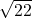 \sqrt{22}
