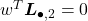 w^T \boldsymbol{L}_{\bullet, 2} = 0 