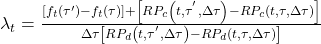  \lambda_{t} = \frac{\left\lbrack f_{t}\left( \tau' \right) - f_{t}\left( \tau \right) \right\rbrack + \left\lbrack RP_{c}\left( t,\tau^{'},\Delta\tau \right) - RP_{c}\left( t,\tau,\Delta\tau \right) \right\rbrack}{{\Delta\tau}\left\lbrack RP_{d}\left( t,\tau^{'},\Delta\tau \right) - RP_{d}\left( t,\tau,\Delta\tau \right) \right\rbrack} 
