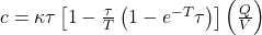  c=\kappa\tau\left[1-\frac{\tau}{T}\left(1-e^{-T}\tau\right)\right]\left(\frac{Q}{V}\right) 