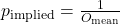  p_{\text{implied}} = \frac{1}{O_{\text{mean}}} 